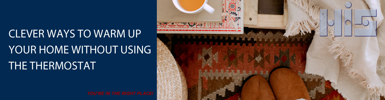  An image of slippers on a rug, with a cup of tea at the side. Banner says “Clever Ways to Warm Up Your Home Without Using the Thermostat”